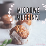 Litewskie miodowe babeczki w 5 minut – przepis